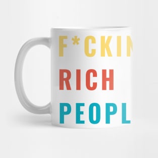 F*CKING Rich People Funny Sarcastic Humor Gift Mug